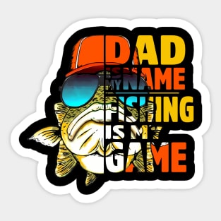 Dad Is My Name Fishing Is My Game Sticker